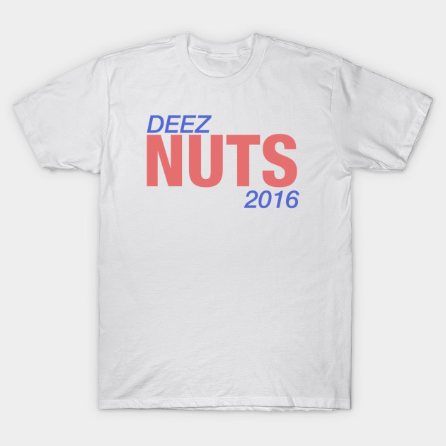 Deez Nuts 2016 T-Shirt-TOZ